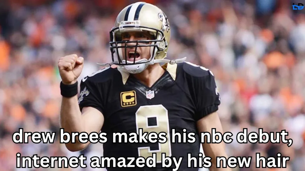 Drew Brees Makes His NBC Debut: Internet Amazed by His New Hair