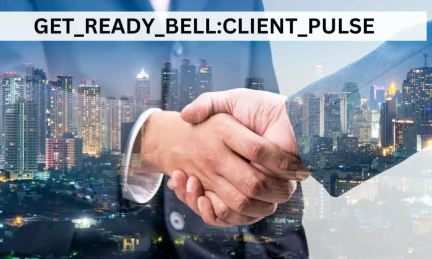 Get Ready Bell: Client Pulse