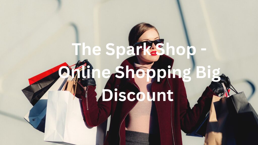 The Spark Shop - Online Shopping Big Discount