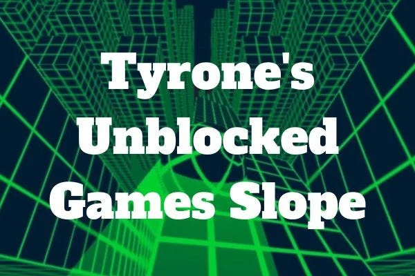 Tyrone’s Unblocked Games Slope: The Ultimate Guide to Fun and Entertainment